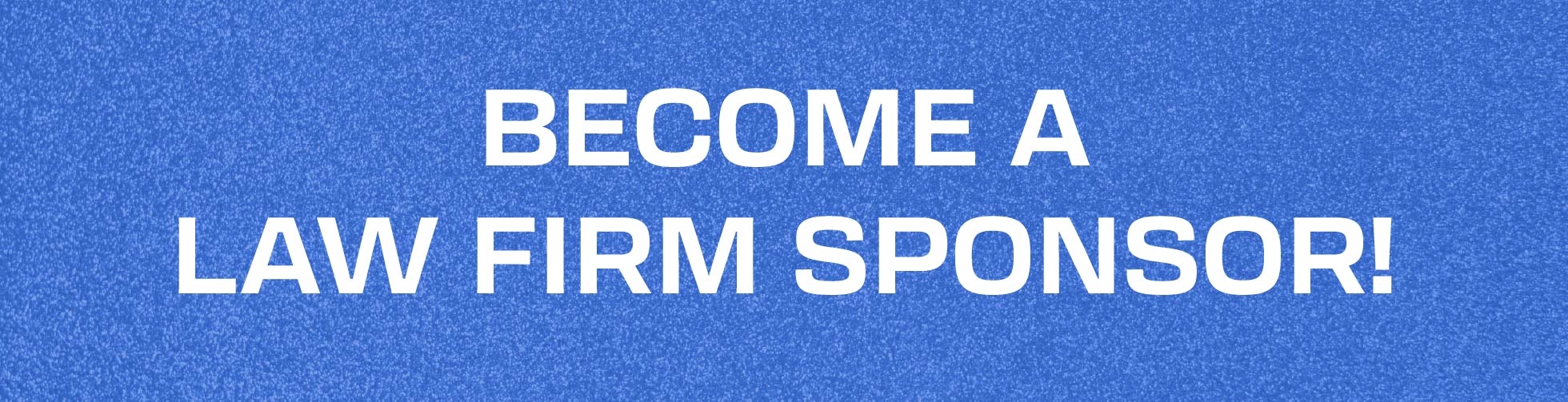 Become a Law Firm Sponsor